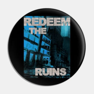 Redeem the Ruins Design C Pin