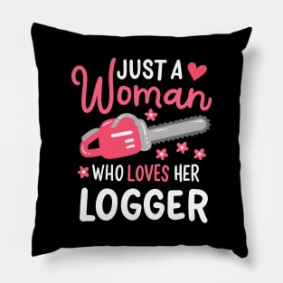 Just A Woman Who Loves Her Logger Pillow