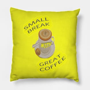 Small break Great Coffee Pillow