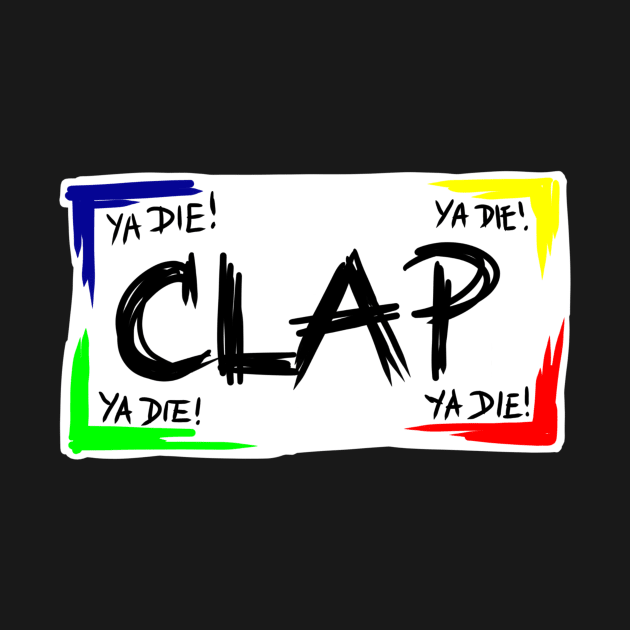 YA DIE! YA DIE! YA DIE! Clap... by CelticDragoness