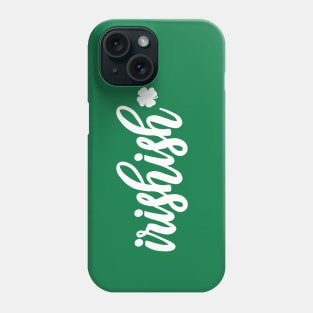 Irishish Phone Case