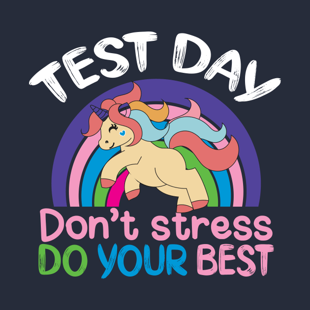 Test Day Don't Stress Do Your Best by ARTGUMY