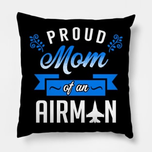 Proud Mom of an Airman Pillow