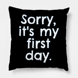 Sorry, it's my first day. Pillow