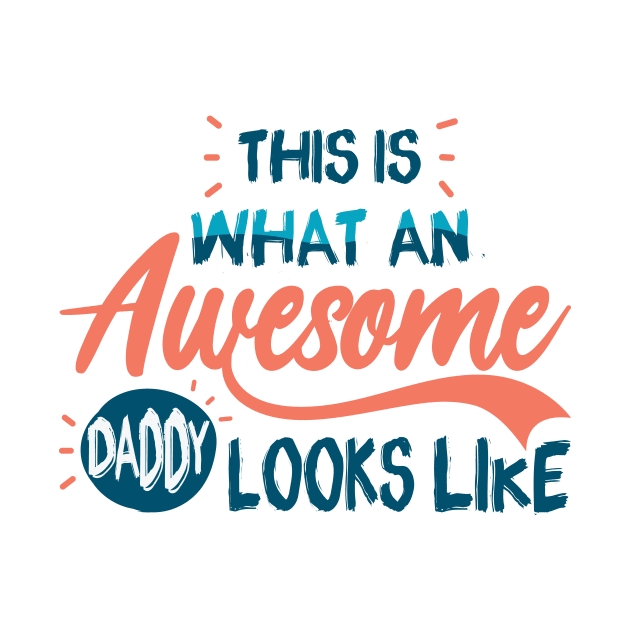 This Is What An Awesome Daddy Looks Like by TrendyClothing