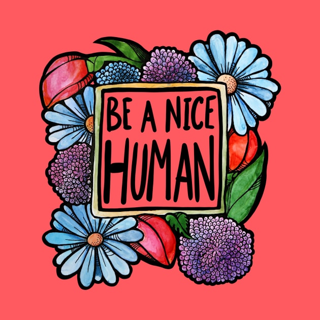 Be a nice Human by bubbsnugg