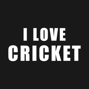 I love Cricket - sports Gift T-Shirt