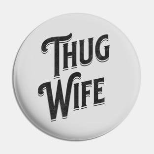 "Thug Wife" - Streetwise Humor Thug Life Pun for Cool Spouses Pin