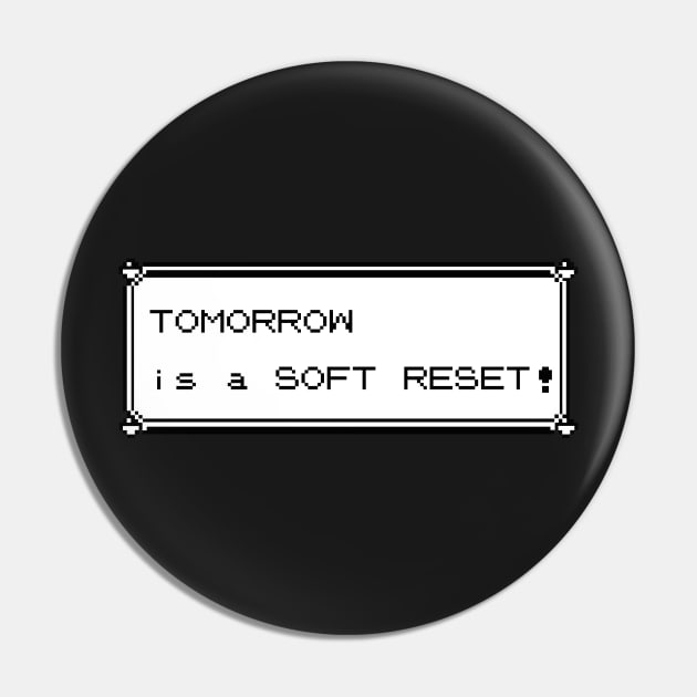 Tomorrow is a Soft Reset - Monster Version Pin by KO'd Tako