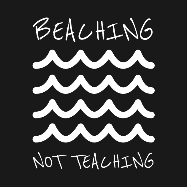 Beaching not teaching Shirt by BG.basic