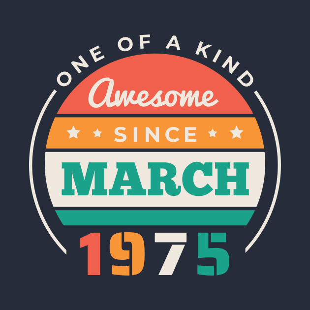 Retro Awesome Since March 1975 Birthday Vintage Bday 1975 by Now Boarding