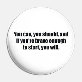 You can, you should, and if you're brave enough to start, you will Pin