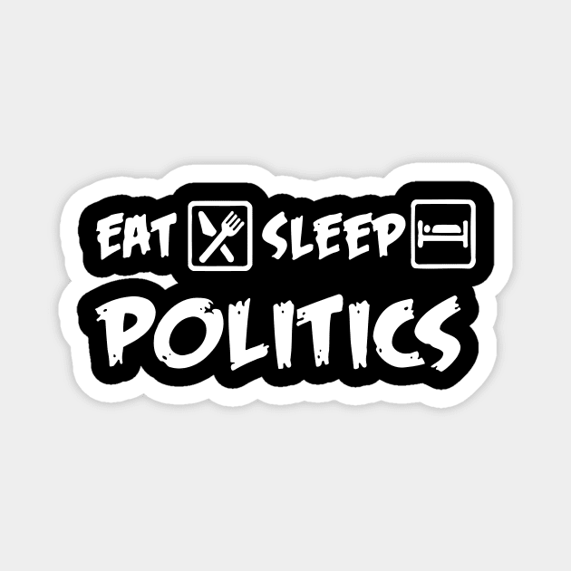 Eat Sleep Politics Magnet by Mariteas