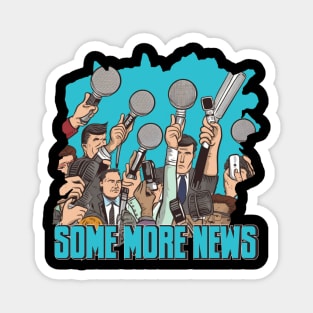 The Some More News Team Magnet