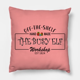 The Busy Elf Workshop, Off the Shelf Hand Made, since 1824 Pillow