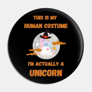 Halloween This Is My Human Costume I'm Actually A Unicorn Pin