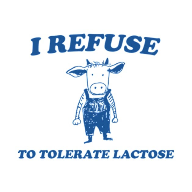 Refuse To Tolerate Lactose - Vintage Shirt, Retro Lactose T-Shirt, Funny 90s by Hamza Froug