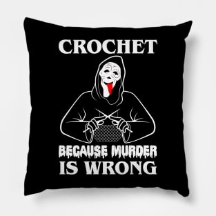 Crochet Because Murder Is Wrong Whats uuuuuup!!! Pillow