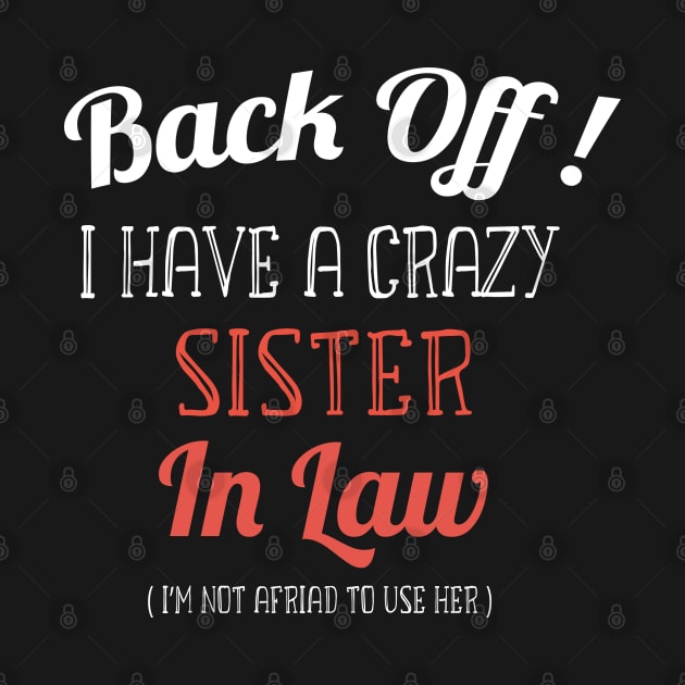 Back off I have a Crazy Sister -Funny Sister Gift by WassilArt