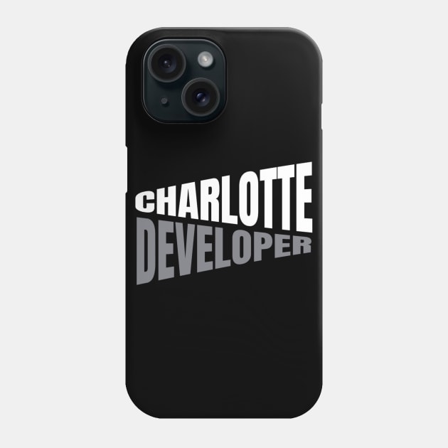 Charlotte Developer Shirt for Men and Women Phone Case by TeesByJay