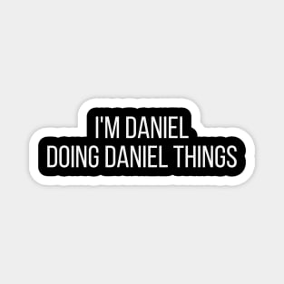 I'm Daniel doing Daniel things Magnet