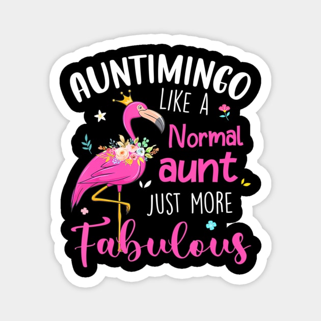 Flamingo Auntimingo Like A Normal Aunt Funny Auntie Magnet by mccloysitarh