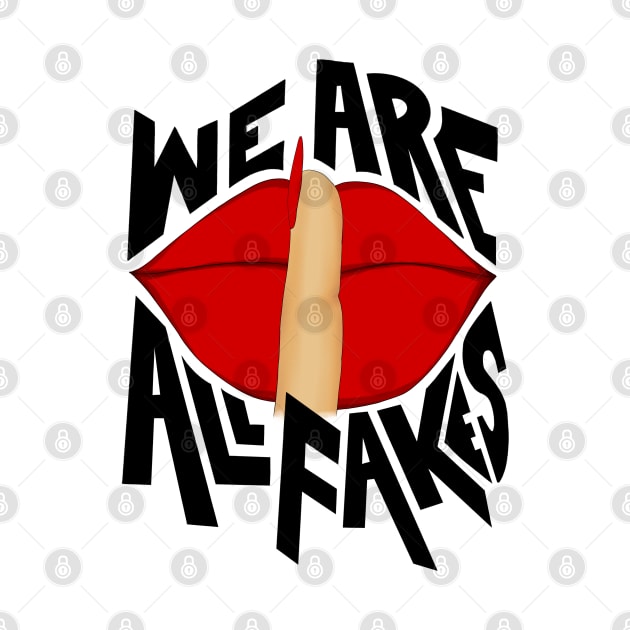 We are All Fakes Quote by SemDesigns