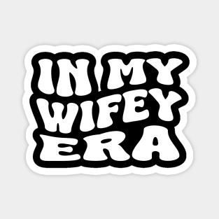 in my wifey era Magnet