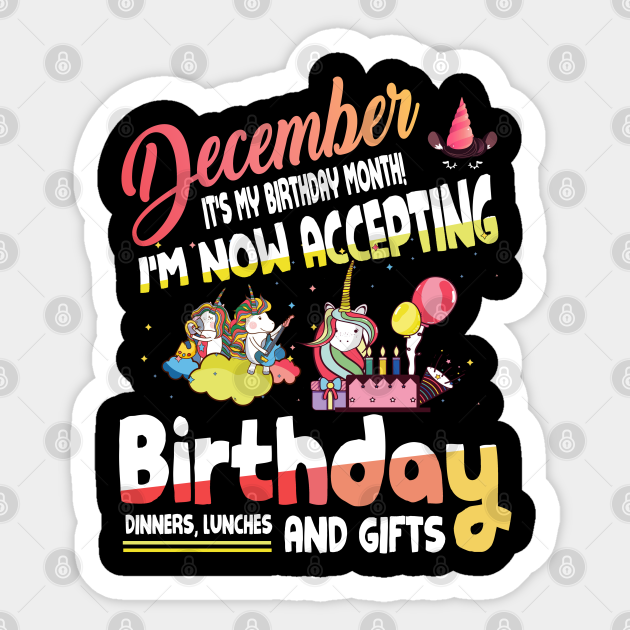 December It S My Birthday Month Cute Unicorn Birthday Born In December Birthday For Men Women Sticker Teepublic Happy birthday wishes for december born people, images, quotes, messages and greeting cards for friends, family member and relative born in dec month. teepublic