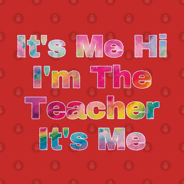 It's Me Hi I'm The Teacher It's Me by EunsooLee