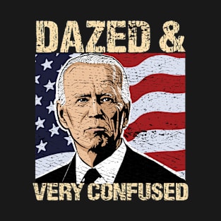 Biden Dazed And Very Confused - Funny Anti Biden - US Distressed Flag - Pro America T-Shirt