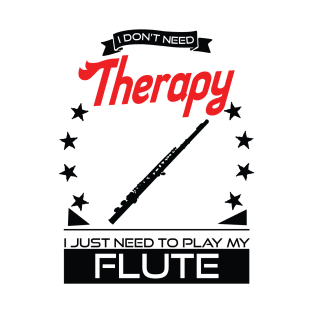 Flute - Better Than Therapy Gift For Flutists T-Shirt