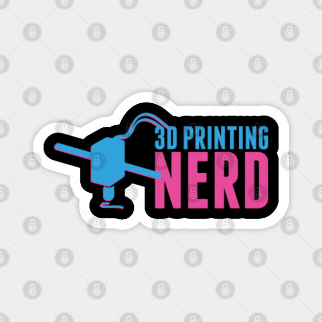 3d Printing Nerd 3d Printing Magnet Teepublic Au