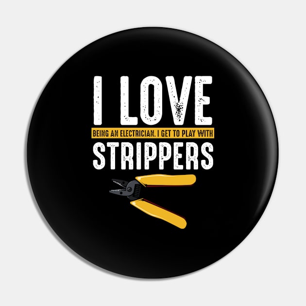 I Love Strippers Electrician Electricity Funny Pin by Funnyawesomedesigns