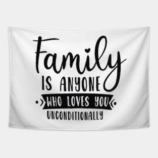 Family is anyone who loves unconditionally Tapestry