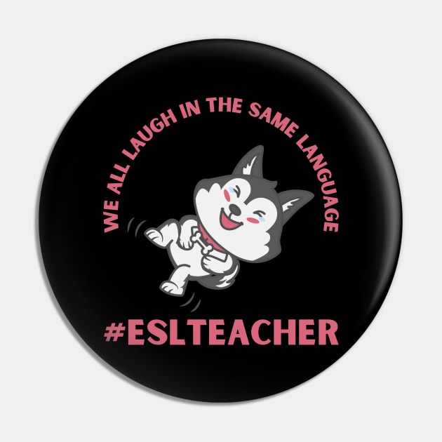 WE ALL LAUGH IN THE SAME LANGUAGE ESL TEACHER CUTE DOG LOVER Pin by CoolFactorMerch