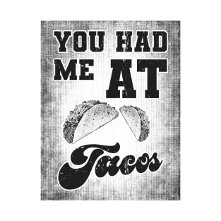 You had me at tacos T-Shirt