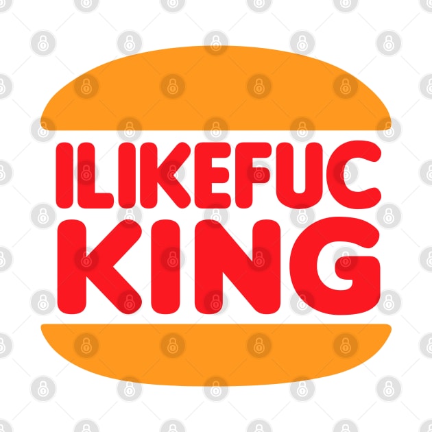 I Like Fuc-King by Roufxis