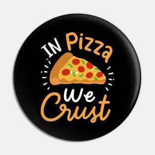 In Pizza We Crust Pin