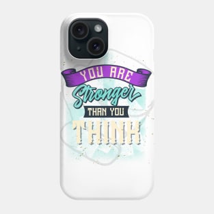 you are stronger than you think Phone Case