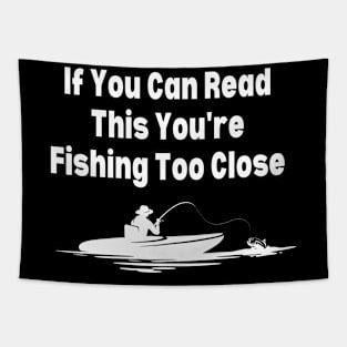 If You Can Read This You're Fishing Too Close Tapestry