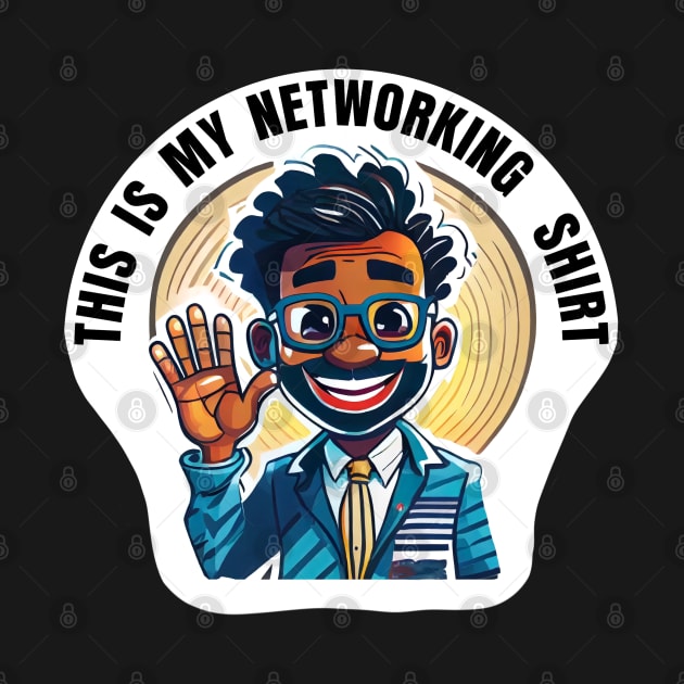 This is My Networking Shirt by PopsPrints