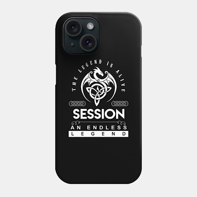 Session Name T Shirt - The Legend Is Alive - Session An Endless Legend Dragon Gift Item Phone Case by riogarwinorganiza