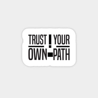 Trust Your Own Path Magnet