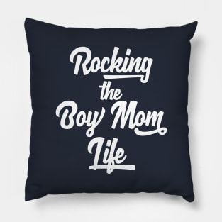 Rocking The Boy Mom Life T-Shirt | Cute Mom Shirt for a Mom of Wild Boys Pillow