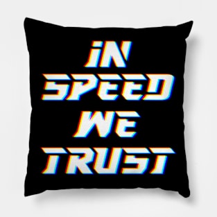 IN SPEED WE TRUST Pillow