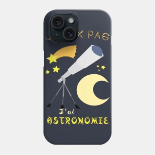 j'peux pas j'ai astronomie Phone Case