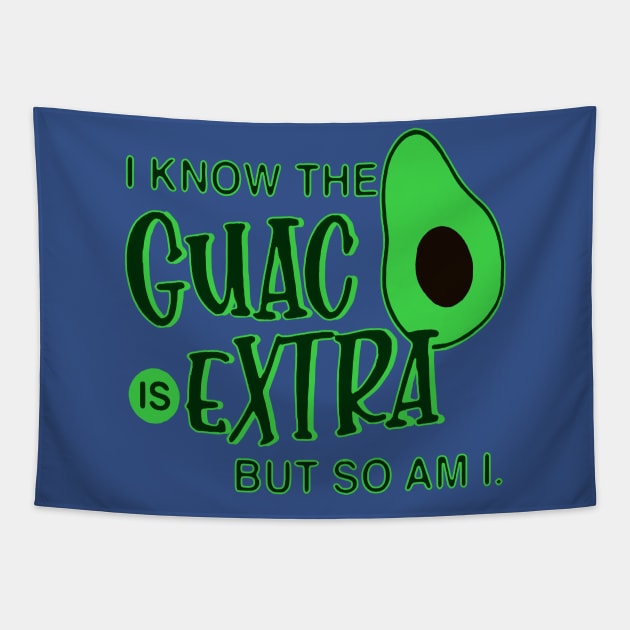 i know the guac is extra but so am i 1 Tapestry by Retuscheriet AB