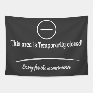 This area is Temporarily closed! Sorry for the inconvenience Tapestry