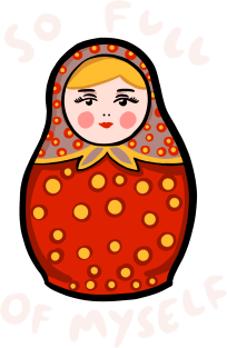 Russian Doll (Matryoshka): So Full Of Myself Magnet